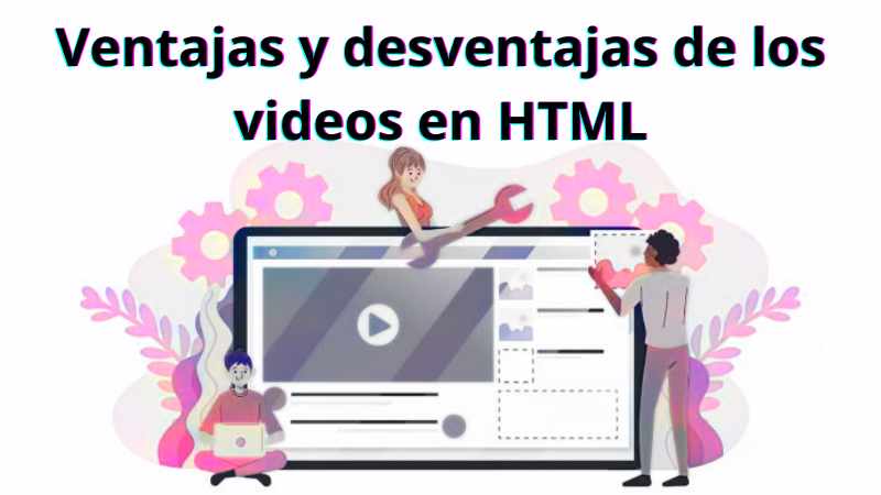 Ventajas y desventajas de los videos en HTML